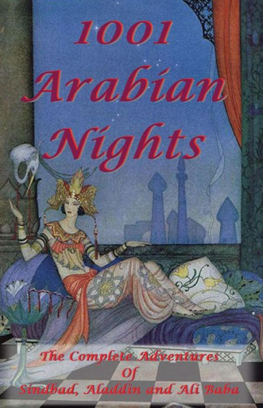 1001 Arabian Nights - The Complete Adventures of Sindbad, Aladdin & Ali Baba - Special Edition (Abridged)