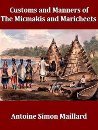 Title: An Account of the Customs and Manners of the Micmakis and Maricheets Savage Nations, Author: Antoine Simon Maillard