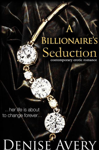 A Billionaire's Seduction (Contemporary Erotic Romance)