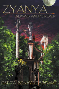 Title: Zyanya : Always and Forever, Author: Greta Benavides-Adame