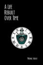 A Life Rebuilt Over Time