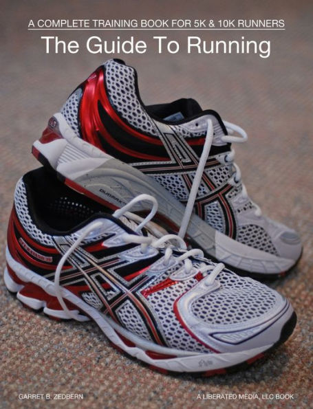 The Guide To Running: A Complete Training Book For 5k & 10k Runners