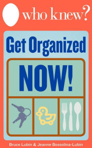 Title: Who Knew? Get Organized Now! Repurpose Household Objects for a Clutter-Free Home, Author: Bruce Lubin