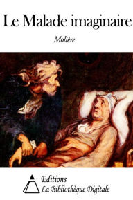 Title: Le Malade imaginaire, Author: Le Malade imaginaire