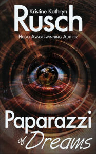 Title: Paparazzi of Dreams, Author: Kristine Kathryn Rusch