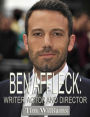 Ben Affleck: Writer, Actor and Director