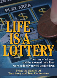 Title: Life Is A Lottery, Author: The Editors Of True Story And True Confessions