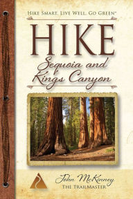 Title: Hike Sequoia and Kings Canyon: Best Day Hikes in Sequoia and Kings Canyon National Parks, Author: John McKinney