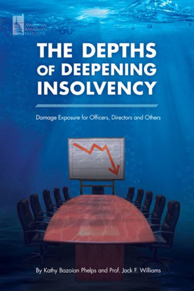 The Depths of Deepening Insolvency: Damage Exposure for Officers, Directors and Others