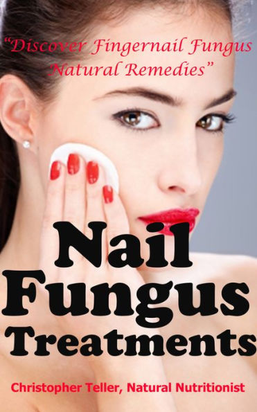 Nail Fungus Treatments: Discover Fingernail Fungus Natural Remedies