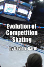 Evolution of Competition Skating