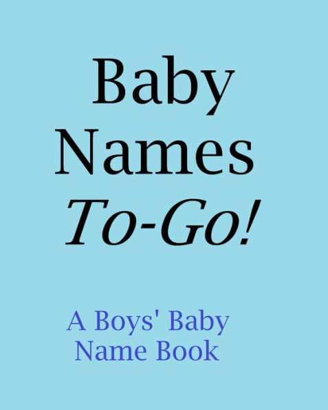 Baby-Names-To-Go! A Boys' Baby Name Book