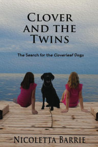 Title: Clover and the Twins -The Search for the Cloverleaf Dogs, Author: Nicoletta Barrie