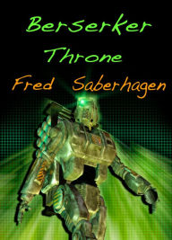 Title: Berserker Throne, Author: Fred Saberhagen