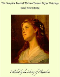 The Complete Poetical Works of Samuel Taylor Coleridge