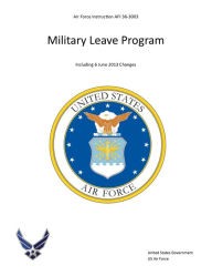 Title: Air Force Instruction AFI 36-3003 Military Leave Program Including 6 June 2013 Changes, Author: United States Government US Air Force