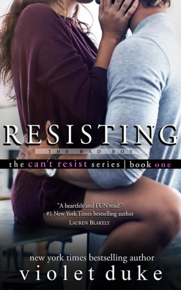 Resisting the Bad Boy: Serial Trilogy, Book #1 (CAN'T RESIST series)