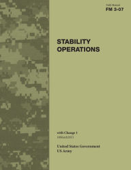 Title: Field Manual FM 3-07 Stability Operations with Change 1 18March2013, Author: United States Government US Army