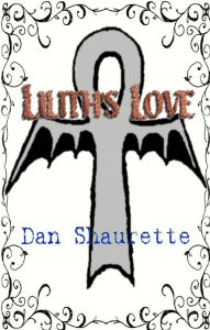 Title: Lilith's Love, Author: Dan Shaurette