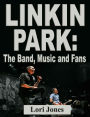 Linkin Park: The Band, Music and Fans