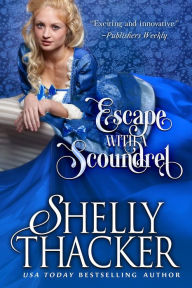Title: Escape with a Scoundrel, Author: Shelly Thacker