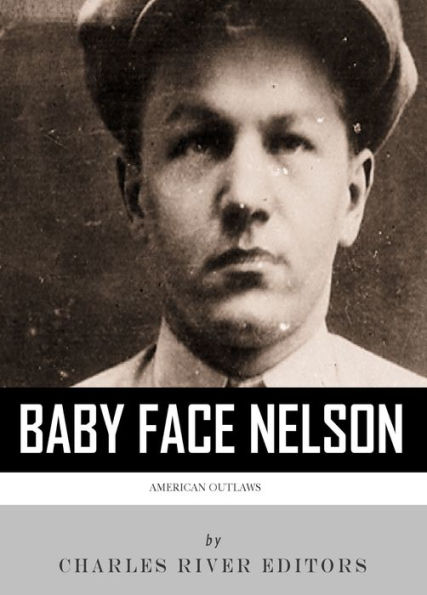 American Outlaws: The Life and Legacy of Baby Face Nelson