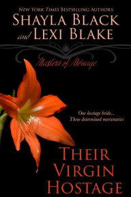 Title: Their Virgin Hostage: Masters of Menage, Book 5, Author: Shayla Black