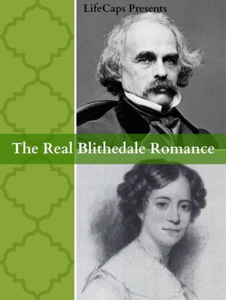 The Real Blithedale Romance: The Love and Marriage of Nathaniel Hawthorne and Sophia Peabody