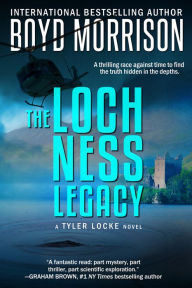 Title: The Loch Ness Legacy: Tyler Locke 4 (An International Thriller), Author: Boyd Morrison