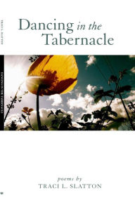 Title: Dancing in the Tabernacle, Author: Traci L. Slatton