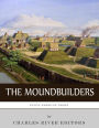 Native American Tribes: The History and Culture of the Mound Builders