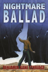 Title: Nightmare Ballad, Author: Benjamin Kane Ethridge