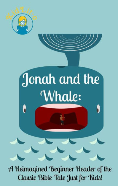 Jonah And The Whale A Reimagined Beginner Reader Of The Classic