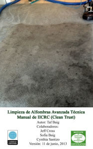 Title: Limpieza de Alfombras Avanzada Técnica Manual de IICRC (Clean Trust), Author: Taf Baig