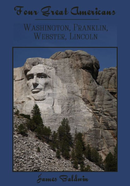 Four Great Americans : Washington, Franklin, Webster, Lincoln (Illustrated)
