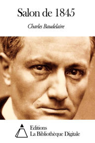 Title: Salon de 1845, Author: Charles Baudelaire