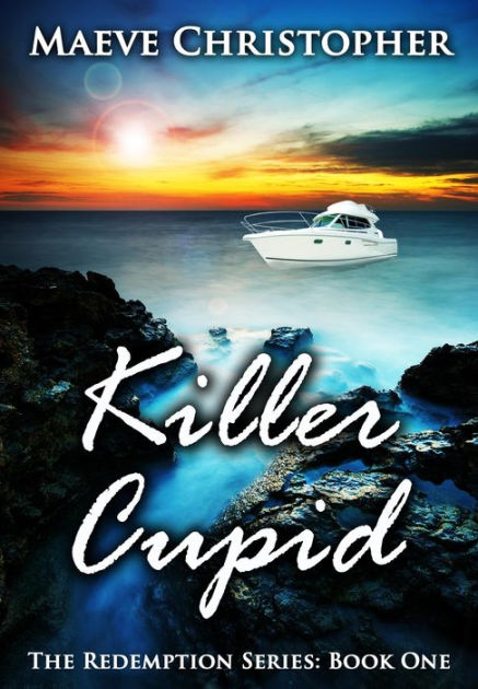 Killer Cupid The Redemption Series 1 By Maeve Christopher Nook Book Ebook Barnes Noble