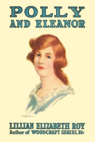 Title: Polly and Eleanor, Author: Lillian Elizabeth Roy