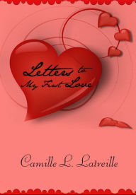 Title: Letters to My First Love, Author: Camille L. Latreille