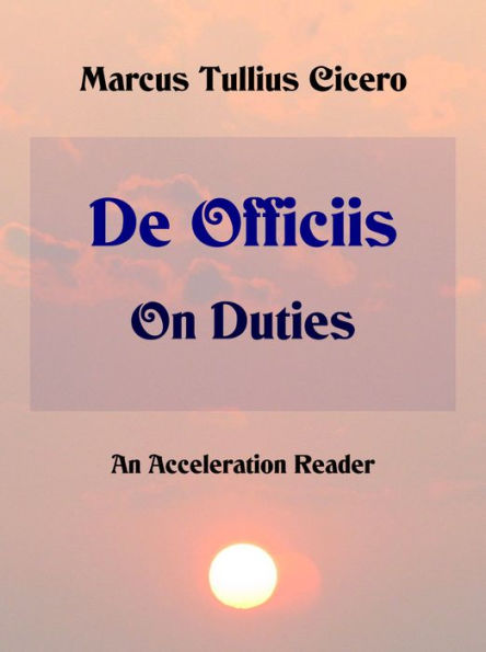 Cicero's De Officiis - On Duties: An Acceleration Reader