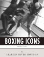 Boxing Icons: The Lives and Legacies of Muhammad Ali and Mike Tyson