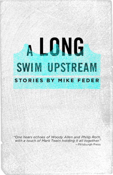 A Long Swim Upstream: Stories by Mike Feder