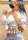 The Human Cow: Transformed and Milked