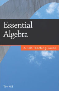 Title: Essential Algebra: A Self-Teaching Guide, Author: Tim Hill