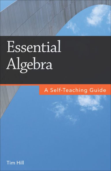 Essential Algebra: A Self-Teaching Guide