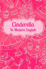 Title: Cinderella In Modern English (Translated), Author: Charles Perrault