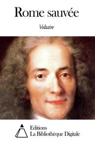 Title: Rome sauvée, Author: Voltaire