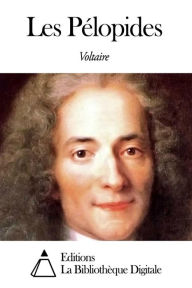 Title: Les Pélopides, Author: Voltaire