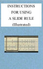 Instructions For Using A Slide Rule - Fully Illustrated