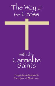 Title: The Way of the Cross with the Carmelite Saints, Author: Sr. Joseph Marie